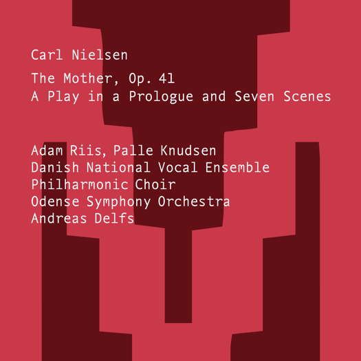Carl Nielsen: The Mother. © 2020 Dacapo Records (6.220648)