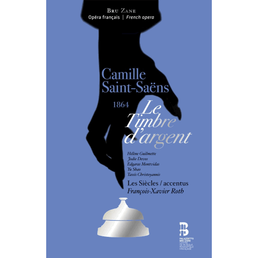 Camille Saint-Saëns: Le Timbre d'argent. © 2020 Palazzetto Bru Zane