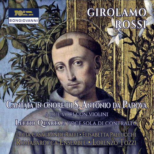 Girolamo Rossi: Cantata in onore di S Antonio de Padova. © 2020 Bongiovanni (GB 2577-2)