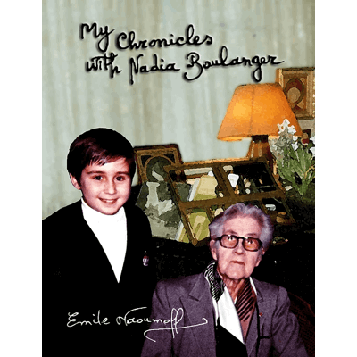 Emile Naoumoff: My Chronicles with Nadia Boulanger