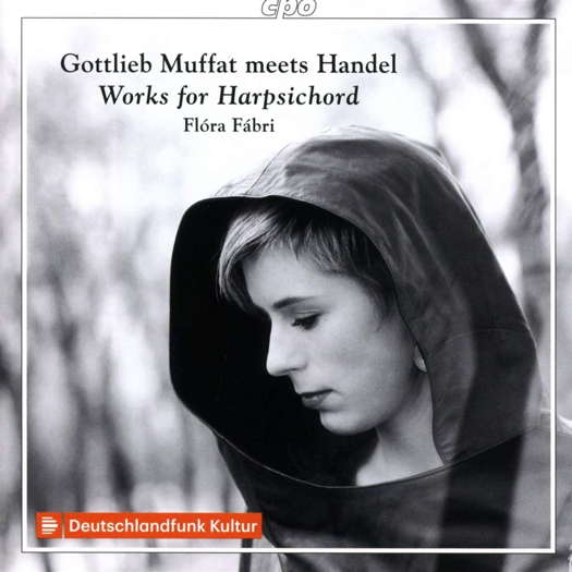 Gottlieb Muffat meets Handel. Works for harpsichord. Flóra Fábri. © 2020 Classic Produktion Osnabrück