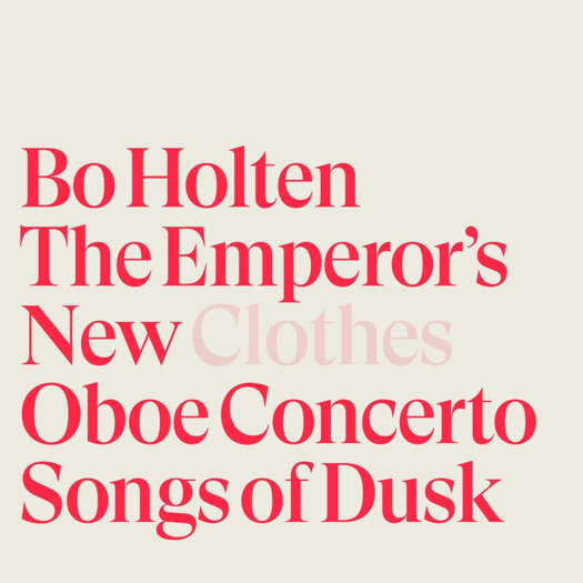 Bo Holten: The Emperor's New Clothes. © 2020 Dacapo Records (6.220701)