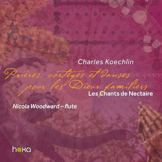 Charles Koechlin: Les Chants de Nectaire 3. © 2020 Hoxa (HS190207)