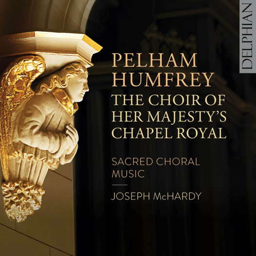 Pelham Humfrey: Sacred Choral Music. © 2021 Delphian Records Ltd (DCD34237)
