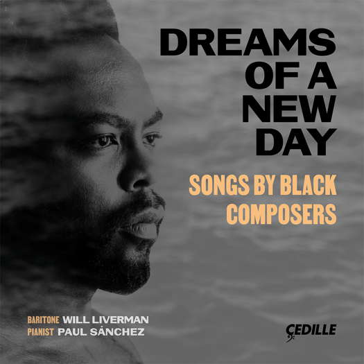 Dreams of a New Day - Songs by Black Composers. © 2021 Cedille Records