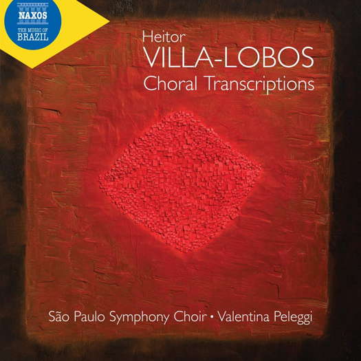 Villa-Lobos Choral Transcriptions. © 2021 Naxos Rights (Europe) Ltd (8.574286)