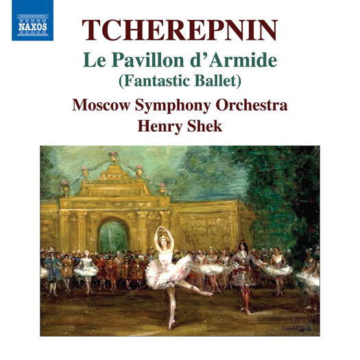 Tcherepnin: Le Pavillon d'Armide. © 2021 Naxos Rights US Inc (8.573657)