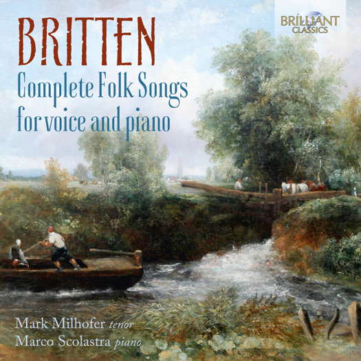 Britten: Complete Folk Songs for voice and piano. © 2021 Brilliant Classics (5028421960098)