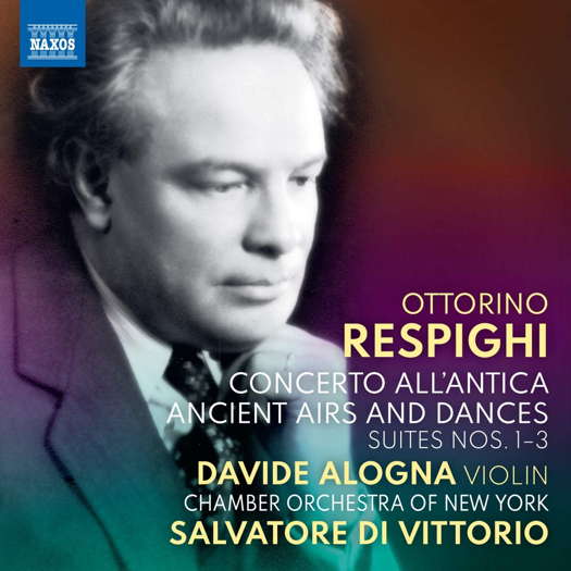 Respighi: Concerto All'antica; Ancient Airs and Dances. © 2021 Naxos Rights (Europe) Ltd (8.573901)