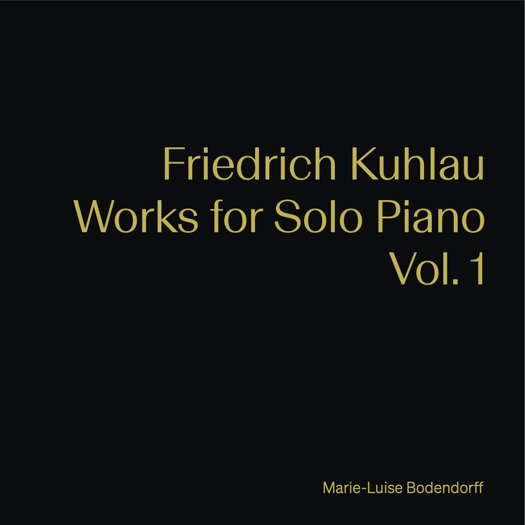 Friedrich Kuhlau: Works for Solo Piano Vol 1. Marie-Luise Bodendorff. © 2021 Dacapo Records