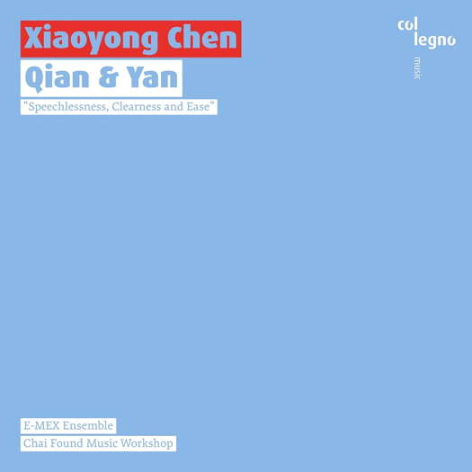 Xiaoyong Chen: Qian & Yan. © 2021 col legno music GmbH (WWE 1CD 20449)