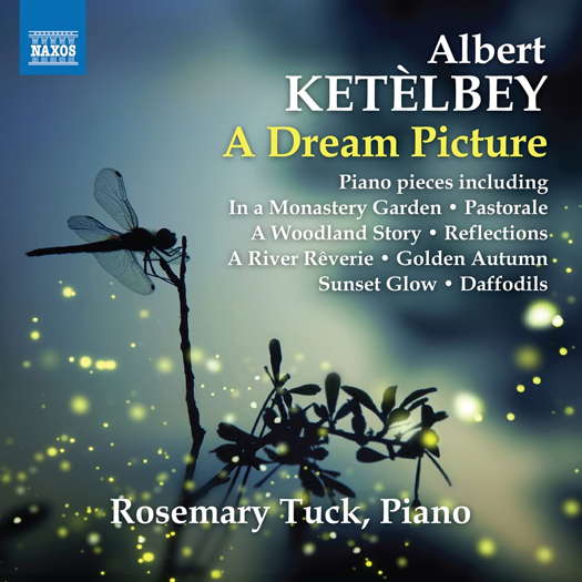 Albert Ketèlbey: A Dream Picture. © 2021 Naxos Rights US Inc (8.574299)