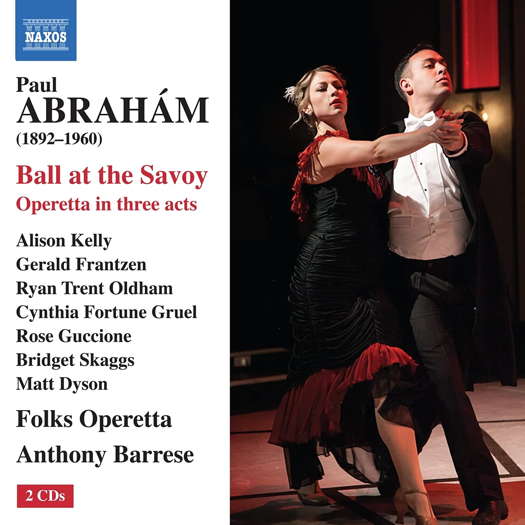 Abrahám: Ball at the Savoy. © 2021 Naxos Rights (Europe) Ltd (8.660503-04)