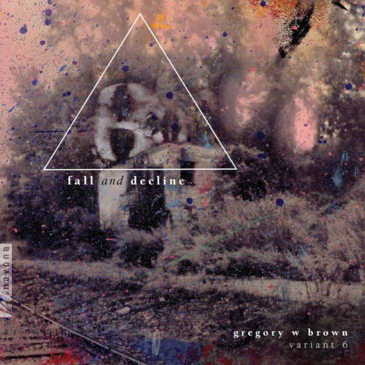 fall and decline. gregory w brown. variant 6. © 2021 Navona Records LLC