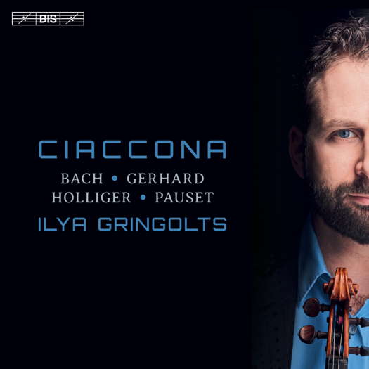 Ciaccona. Bach, Gerhard, Holliger, Pauset. Ilya Gringolts. © 2021 BIS Records AB