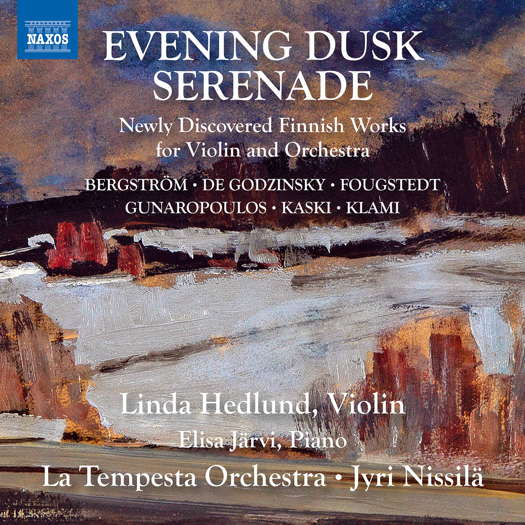 Evening Dusk Serenade - Newly Discovered Finnish Works for Violin and Orchestra. © 2021 Naxos Rights (Europe) Ltd (8.579095)