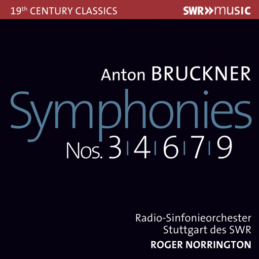 Anton Bruckner: Symphonies Nos 3, 4, 6, 7, 9. Radiosinfonieorchester Stuttgart des SWR / Roger Norrington
