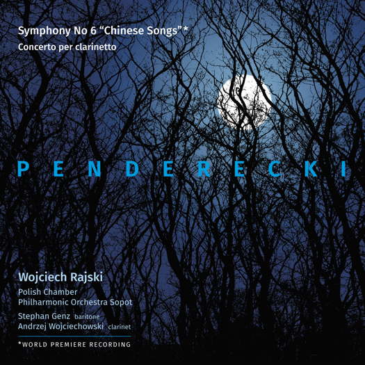 Krzysztof Penderecki: Symphony No 6 'Chinese Songs'; Concerto for Clarinet, Strings, Percussion and Celesta. © 2019 Polska Filharmonia Kameralna Sopot (ACD 270-2)