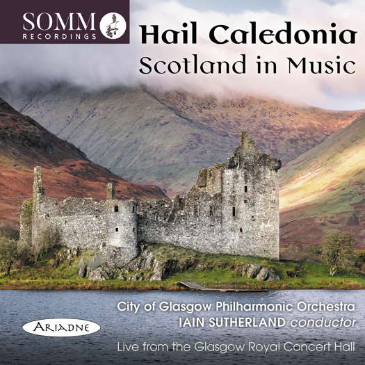 Hail Caledonia: Scotland in Music. © 2021 SOMM Recordings (ARIADNE 5014)
