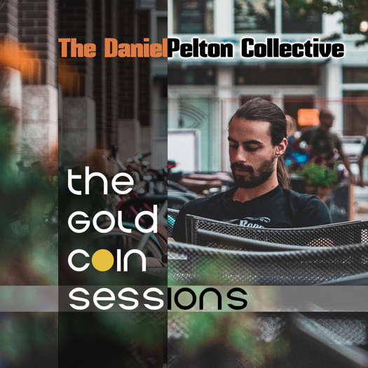 The Daniel Pelton Collective: The Gold Coin Sessions