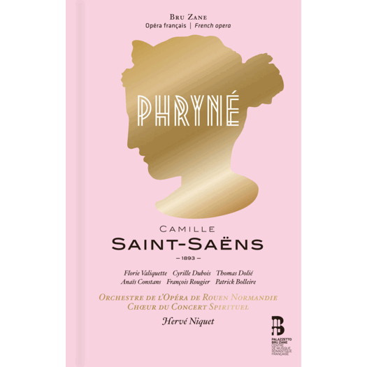 Camille Saint-Saëns: Phryné. © 2022 Palazzetto Bru Zane - Centre de musique romantique française (BZ 1047)