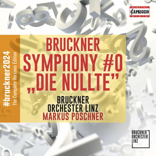Bruckner: Symphony No 0, 'Die Nullte'. Bruckner Orchester Linz / Markus Poschner. © 2022 Capriccio