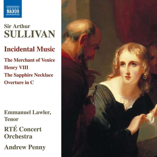 Sullivan: Incidental Music. © 2021 Naxos Rights US Inc (8.555181)