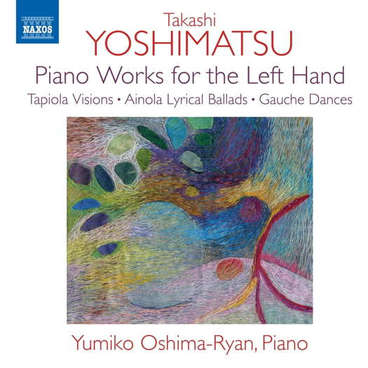 Takashi Yoshimatsu: Piano Works for the Left Hand. © 2022 Naxos Rights (Europe) Ltd (8.579121)