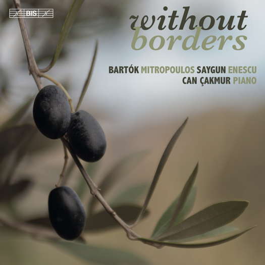 Without Borders. Bartók, Mitropoulos, Saygun, Enescu. Can Çakmur, piano. © 2022 BIS Records AB