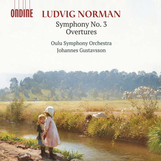Ludvig Norman: Symphony No 3; Overtures. © 2022 Ondine Oy