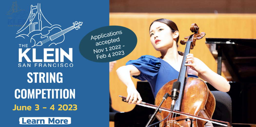 The Klein San Francisco String Competition, 3-4 June 2023. Learn more at californiamusiccenter.org