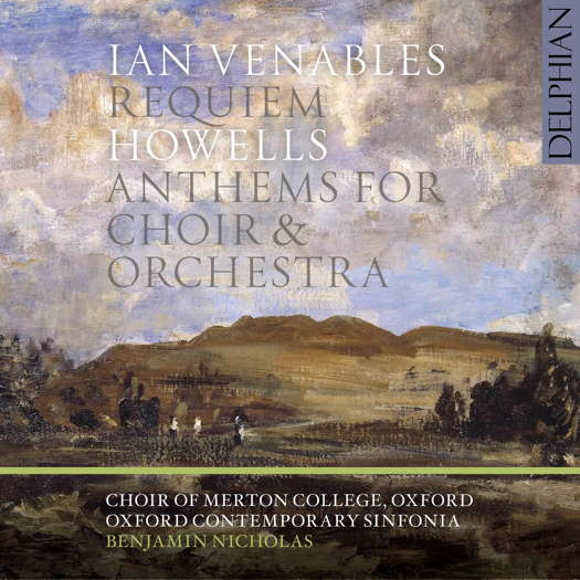 Ian Venables: Requiem; Howells: Anthems for Choir and Orchestra. © 2022 Delphian Records Ltd