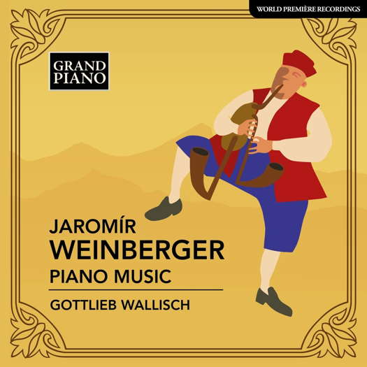 Jaromír Weinberger Piano Music. Gottlieb Wallisch. © 2022 HNH International Ltd