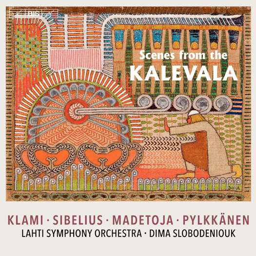 Scenes from the Kalevala. Klami, Sibelius, Madetoja, Pylkkänen. © 2021 BIS Records AB