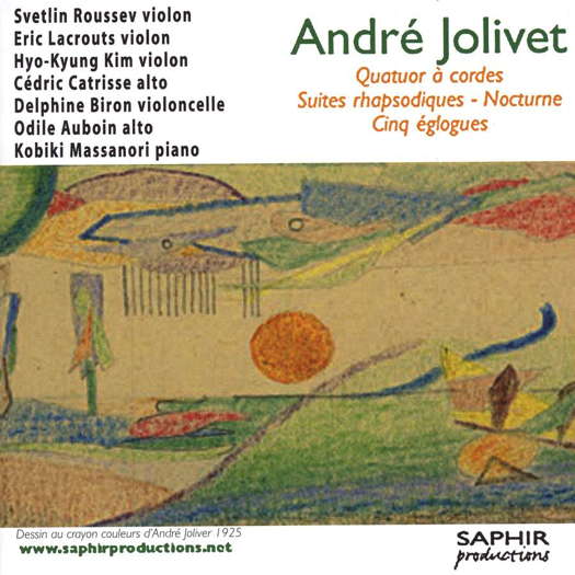 André Jolivet: Quatuor à cordes; Suites rhapsodiques; Nocturne; Cinq églogues. © Saphir Productions