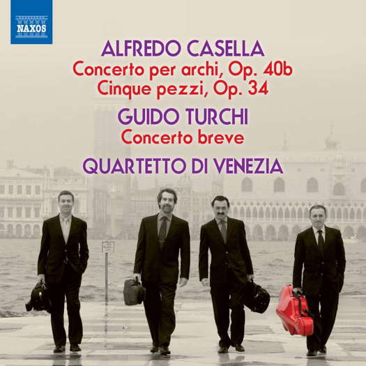Alfredo Casella - Guido Turchi - Quartetto di Venezia. © 2013 Naxos Records