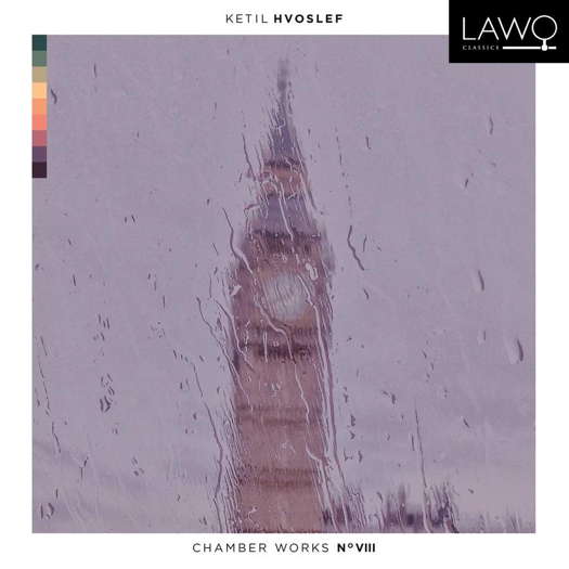 Ketil Hvoslef: Chamber Works No VIII. © 2023 LAWO Classics