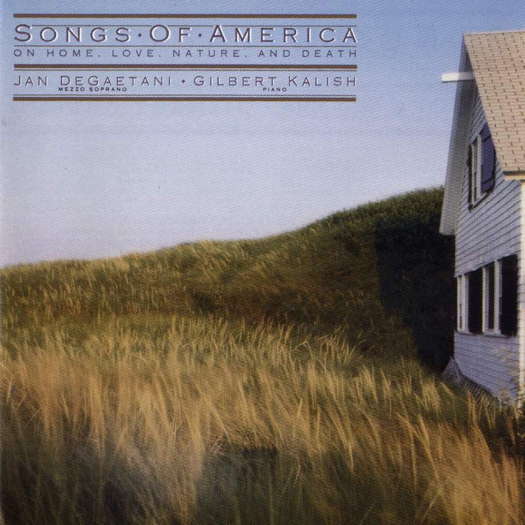 Songs of America - On Home, Love, Nature, and Death - Jan DeGaetani, mezzo-soprano, Gilbert Kalish, piano. © 2005 Nonesuch Records