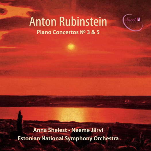 Anton Rubinstein: Piano Concertos 3 & 5. Anna Shelest; Neeme Järvi; Estonian National Symphony Orchestra