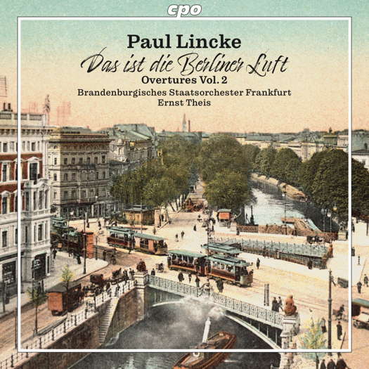 Paul Lincke: Das ist die Berliner Luft - Overtures Vol 2. © 2023 Classic Produktion Osnabrück