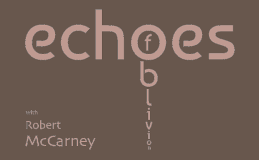 ECHOES OF OBLIVION with Robert McCarney