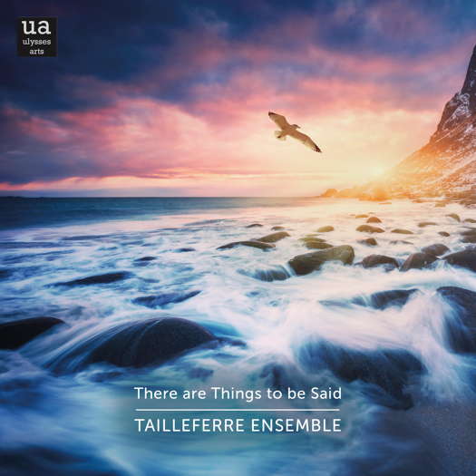 There are Things to be Said. Tailleferre Ensemble. © 2022 Ulysses Arts