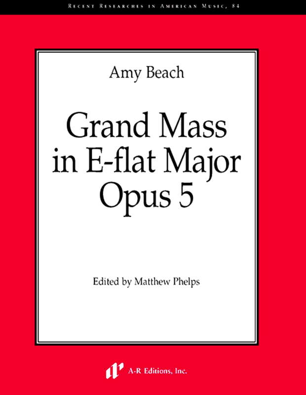 An even more recent critical edition of Amy Beach's Mass in E flat by Matthew Phelps, University of Cincinnati, Ohio. © 2014 A R Editions Inc