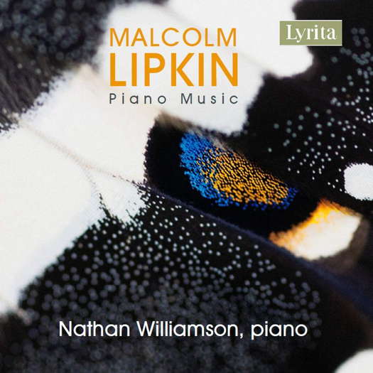 Malcolm Lipkin: Piano Music. Nathan Williamson, piano. © 2023 Lyrita Recorded Edition