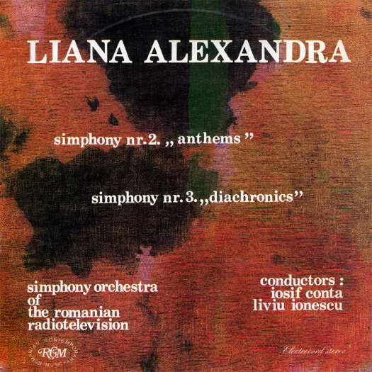Liana Alexandra: simphony nr 2, 'anthems'; simphony nr 3, 'diachronics'. © 1983 Electrecord