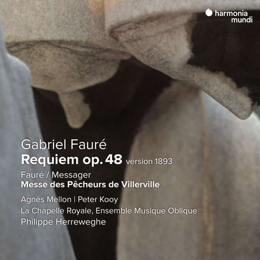 Gabriel Fauré: Requiem Op 48; Fauré/Messager: Messe des pêcheurs de Villerville. © 2023 harmonia mundi musique sas