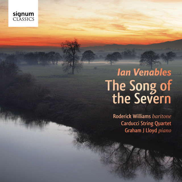 Ian Venables: The Song of the Severn. SIGCD424. © 2015 Signum Records