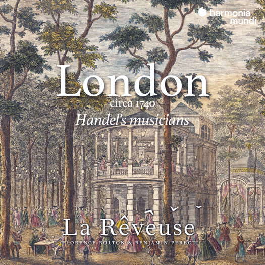 London circa 1740 - Handel's musicians - La Rêveuse. © 2023 harmonia mundi musique sas (HMM 902613)