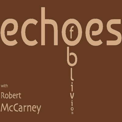 Echoes of Oblivion, with Robert McCarney