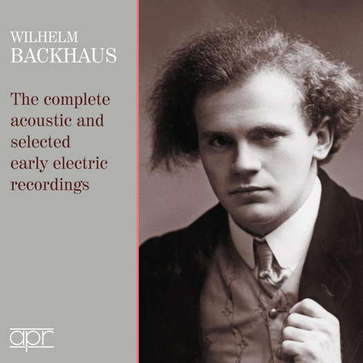 Wilhelm Backhaus - The complete acoustic and selected early electric recordings